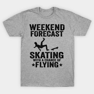 Weekend Forecast Skating With A Chance Of Flying Funny Skateboard T-Shirt